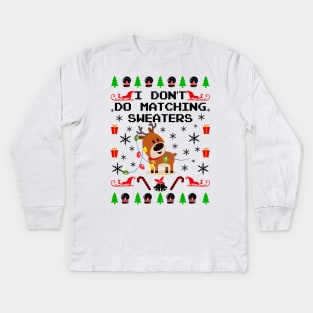 Matching Ugly Christmas Sweaters. I Don't Do Matching Sweaters. Kids Long Sleeve T-Shirt